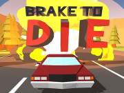 Brake To Die