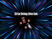 2D Car Driving: Drive Safe