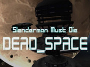 Slenderman Must Die: Dead Space